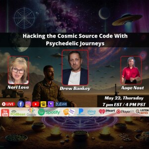 Hacking the Cosmic Source Code With Psychedelic Journeys by Drew Bankey