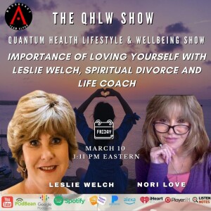 Importance of Loving Yourself with Leslie Welch, Spiritual Divorce and Life Coach