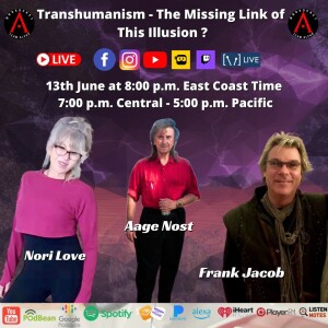 Transhumanism - The Missing Link of This Illusion ?