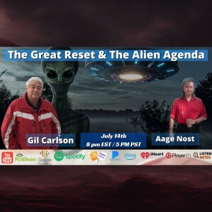 The Great Reset & The Alien Agenda with Gil Carlson