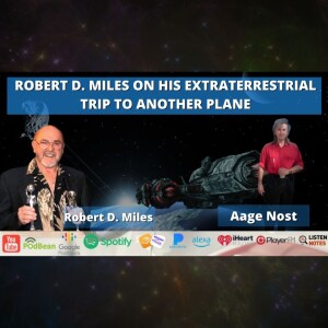 ROBERT D MILES ON HIS EXTRATERRESTRIAL TRIP TO ANOTHER PLANE