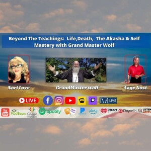 Beyond The Teachings: Life, Death, The Akasha & Self Mastery with Grand Master Wolf
