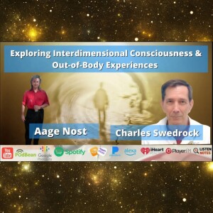 Exploring Interdimensional Consciousness & Out-of-Body Experiences with Charles Swedrock