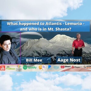 What happened to Atlantis - Lemuria - and who is in Mt. Shasta?