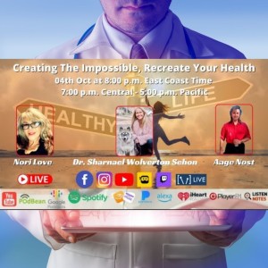Creating The Impossible, Recreate Your Health with Dr Sharnael