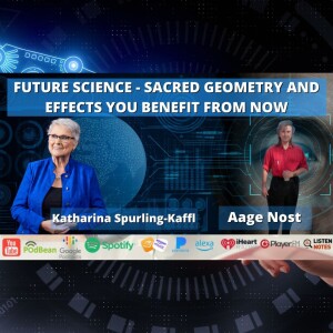 FUTURE SCIENCE - SACRED GEOMETRY AND EFFECTS YOU BENEFIT FROM NOW