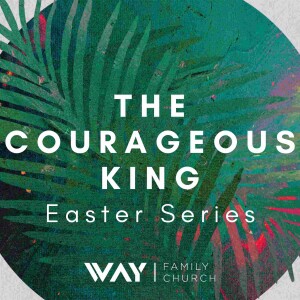 Luke 19:28-48 (The Courageous King)