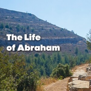 Life of Abraham January 18, 2023