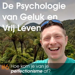 #6 Hoe kom je van je perfectionisme af?