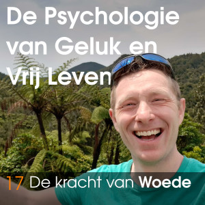 #17 De kracht van Woede - een positieve emotie die noodzakelijk is voor jouw persoonlijke groei