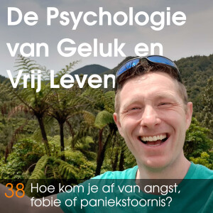 #38 Hoe kom je af van angst, angststoornis of paniekstoornis?