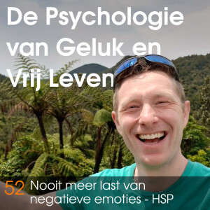 #52 Nooit meer last van negatieve emoties! HSP of hooggevoelig