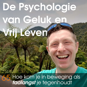 #65 Hoe kom je in beweging als faalangst je tegenhoudt? De psychologie van Vrij Leven