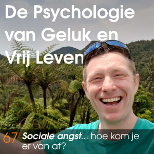 67 - Sociale angst, hoe kom je er van af? - Sociale fobie