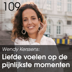 #109 Liefde voelen op je pijnlijkste momenten & de Drive vinden om je droombedrijf te creëren met Wendy Kerssens 7-figure businessmentor