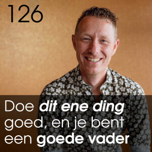 #126 Doe dit ene ding goed en je bent een goede vader voor je kinderen. #generationeeltrauma #emtionelebeschikbaarheid