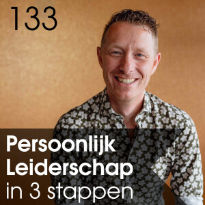 #133 - Pesoonlijk leiderschap in 3 stappen