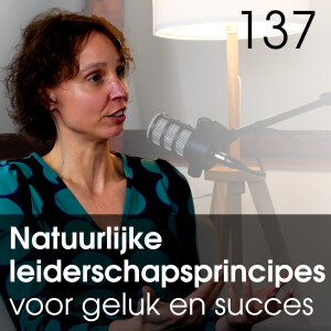 Natuurlijke Leiderschapsprincipes voor geluk en succes met Marieke van Ginkel - Vrij Leven Podcast met Bas van Pelt - #137