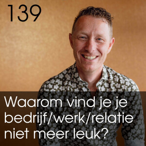 Waarom vind je je werk/bedrijf/hobby/relatie niet meer leuk? - Vrij Leven - #139