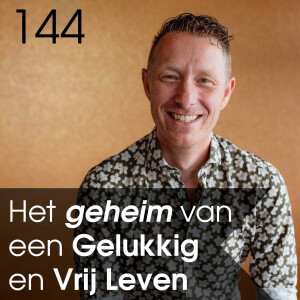 Het Geheim van een Gelukkig Leven - Hoe word je gelukkig? - #144