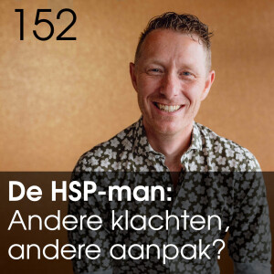 De HSP-man... Andere klachten, andere aanpak? - Hoe 'krijg' je HSP en hoe kom je van je klachten af? - #152