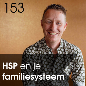 HSP en je familiesysteem: Hoe misplaatste verantwoordelijkheid jouw klachten veroorzaakt. - 153