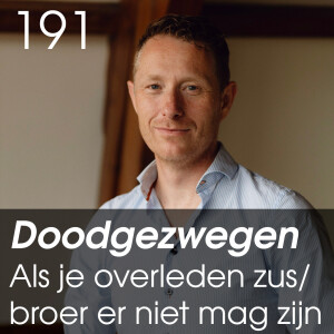 Doodgezwegen... als je overleden broer/zus er niet mag zijn. - 191