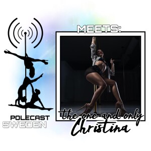 Episode 8 - Polecast Sweden träffar the one and only Christina