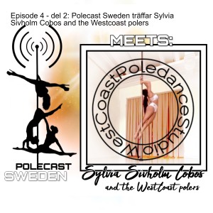 Episode 4 - del 2: Polecast Sweden träffar Sylvia Sivholm Cobos and the Westcoast polers