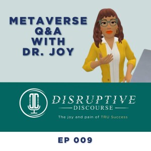 EP 009 - Metaverse Q&A with Dr. Joy