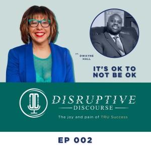 EP 002 - It’s ok to not be ok
