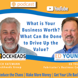 WHAT IS YOUR BUSINESS WORTH? WHAT CAN BE DONE TO DRIVE UP THE VALUE?