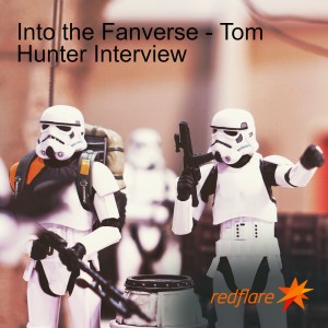 Into the Fanverse - Tom Hunter Interview