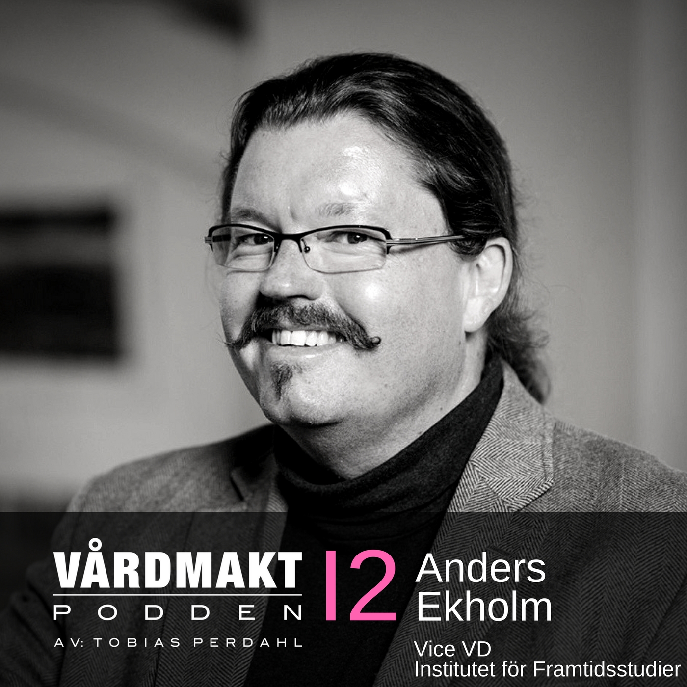 12: Anders Ekholm – Orakel från Institutet för Framtidsstudier- Vårdmaktpodden