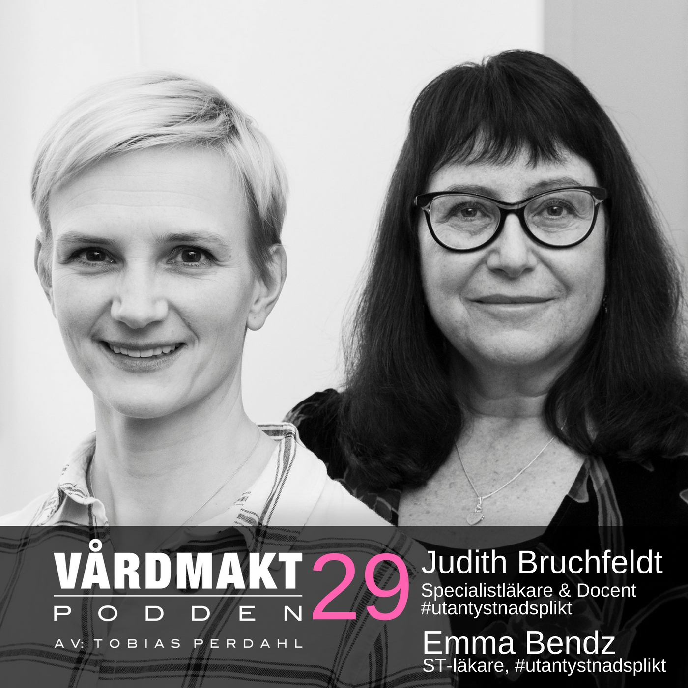 29: Judith Bruchfeld &amp; Emma Bendz - #utantystnadsplikt  - Vårdmaktpodden