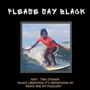 ”Black Liberation It’s Prioritizing My Peace and My Pleasure” with Tina Strawn