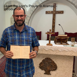 Learn the Lord’s Prayer in Aramaic - Introduction