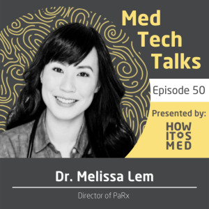 Med Tech Talks Ep. 50 - A chat in the PaRx with Dr. Melissa Lem Pt. 2