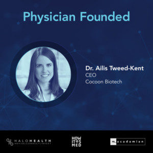 Physician Founded Ep. 7: Dr. Ailis Tweed-Kent Pt. 2