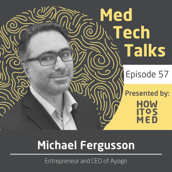 Med Tech Talks Ep. 63: Michael Fergusson Pt. 1