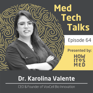 Med Tech Talks Ep. 64: Dr. Karolina Valente Pt. 2