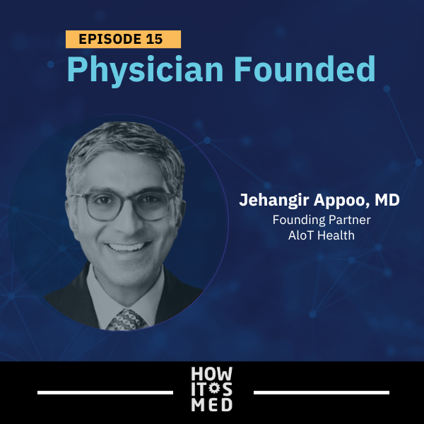 Episode image for Physician Founded Ep. 15: Dr. Jehangir Appoo Pt. 2