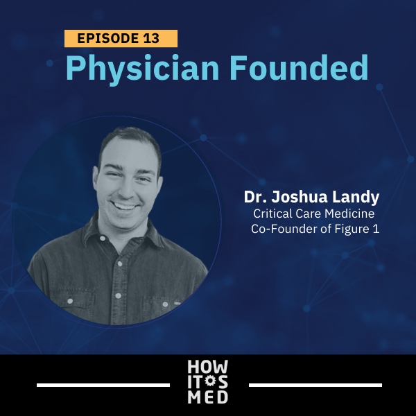 Physician Founded Ep. 13: Dr.Joshua Landy Pt.2