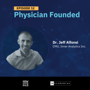 Physician Founded Ep. 12: Dr. Jeff Alfonsi