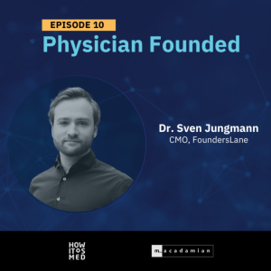 Physician Founded Ep 10: Dr. Sven Jungmann