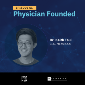 Physician Founded Ep. 11: Keith Tsui