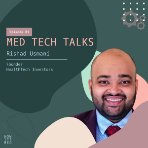 Med Tech Talks Ep.81: Rishad Usmani Pt. 1