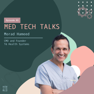 Med Tech Talks Ep.83: Morad Hameed Pt. 2