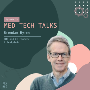 Med Tech Talks Ep. 73: Brendan Byrne Pt.2