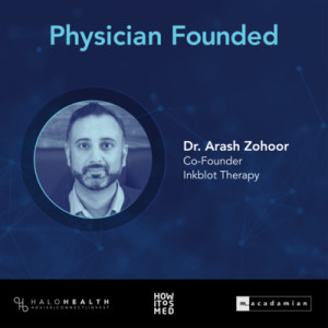 Physician Founded Ep. 7: Dr. Arash Zohoor Pt. 1